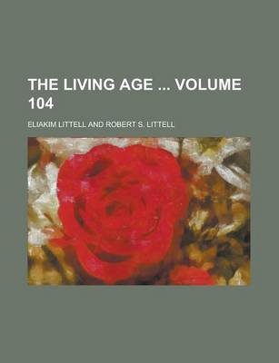 Book cover for The Living Age Volume 104