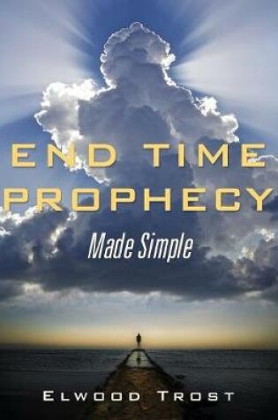 Cover of End Time Prophecy Made Simple