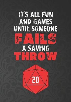 Book cover for It's All Fun And Games Until Someone Fails A Saving Throw