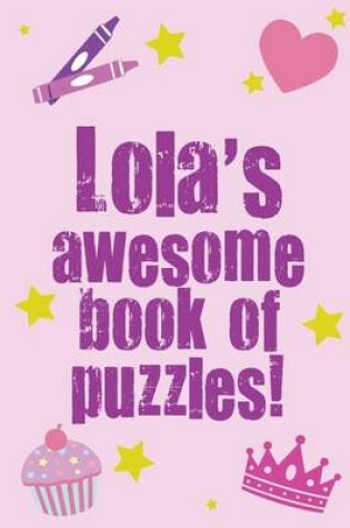 Cover of Lola's Awesome Book Of Puzzles!