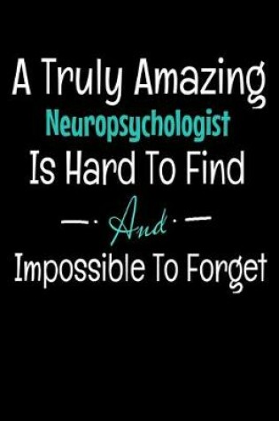 Cover of A Truly Amazing Neuropsychologist Is Hard To Find And Impossible To Forget