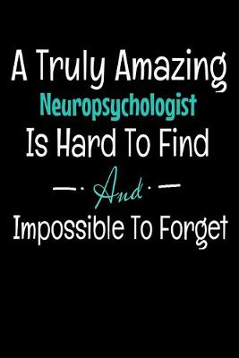 Book cover for A Truly Amazing Neuropsychologist Is Hard To Find And Impossible To Forget