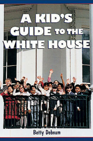 Cover of A Kid's Guide to the White House