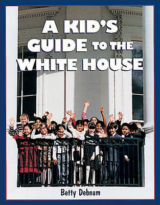 Book cover for A Kid's Guide to the White House