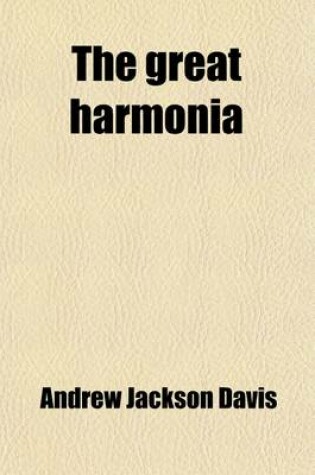 Cover of The Great Harmonia; Being a Philosophical Revelation of the Natural, Spiritual, and Celestial Universe