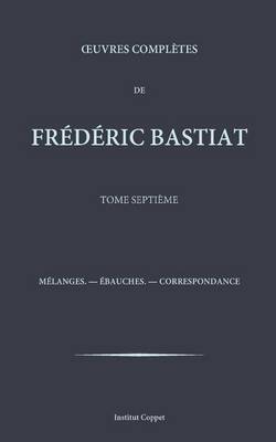 Book cover for Oeuvres completes de Frederic Bastiat - tome 7