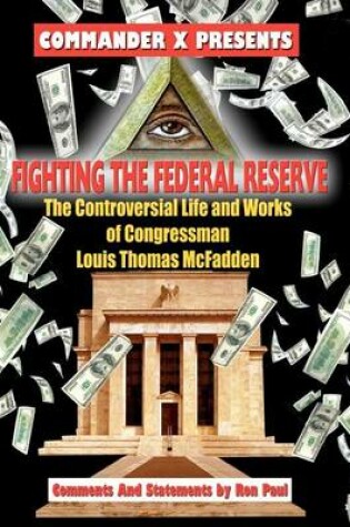 Cover of Fighting the Federal Reserve -- The Controversial Life and Works of Congressman