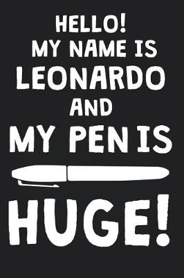 Book cover for Hello! My Name Is LEONARDO And My Pen Is Huge!