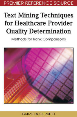 Cover of Text Mining Techniques for Healthcare Provider Quality Determination: Methods for Rank Comparisons