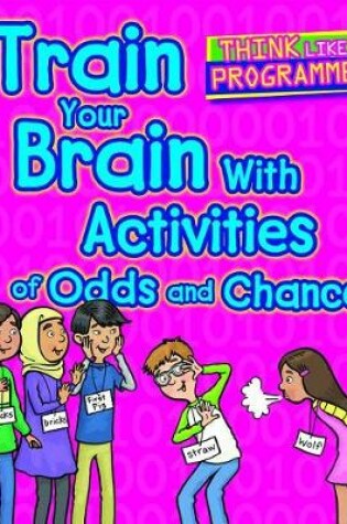 Cover of Train Your Brain with Activities of Odds and Chance