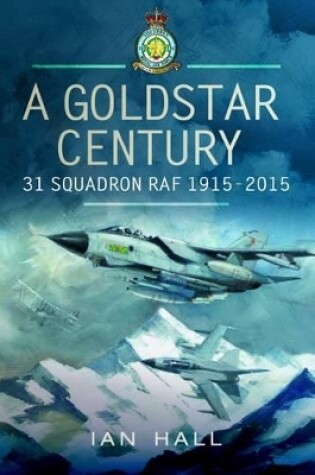Cover of Goldstar Century: 31 Squadron RAF 1915-2015
