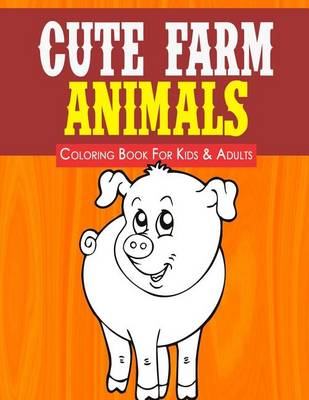 Book cover for Cute Farm Animals Coloring Book for Kids & Adults