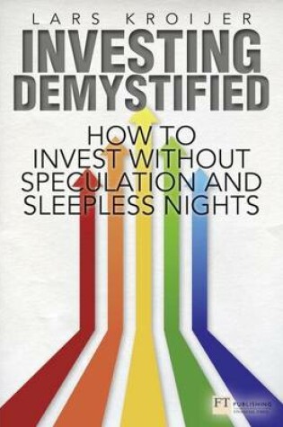 Cover of Investing Demystified: How to Invest Without Speculation and Sleepless Nights