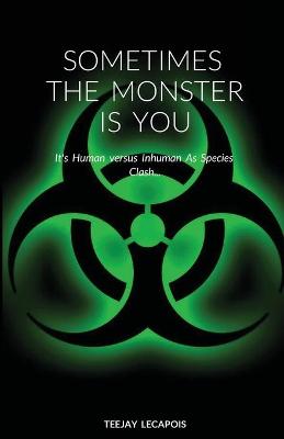 Book cover for Sometimes The Monster Is You