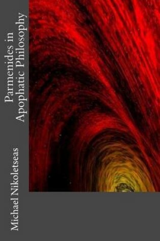 Cover of Parmenides in Apophatic Philosophy