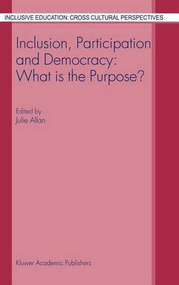 Book cover for Inclusion, Participation and Democracy: What Is the Purpose?. Inclusive Education: Cross Cultural Perspectives