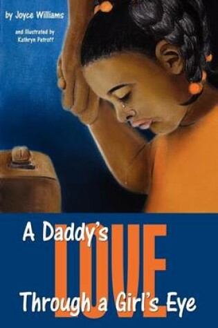 Cover of A Daddy's Love Through a Girl's Eye