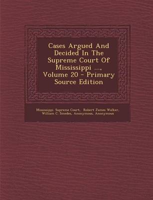 Book cover for Cases Argued and Decided in the Supreme Court of Mississippi ..., Volume 20 - Primary Source Edition