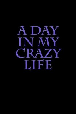 Book cover for A day in my crazy life