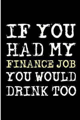 Book cover for If You Had My Finance Job You Would Drink Too