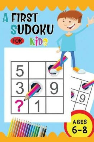 Cover of A First Sudoku For Kids Ages 6-8