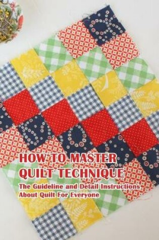 Cover of How To Master Quilt Technique