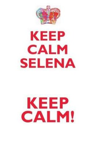 Cover of KEEP CALM SELENA! AFFIRMATIONS WORKBOOK Positive Affirmations Workbook Includes