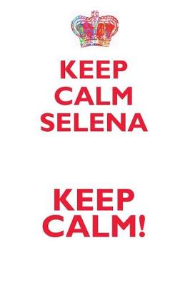 Book cover for KEEP CALM SELENA! AFFIRMATIONS WORKBOOK Positive Affirmations Workbook Includes