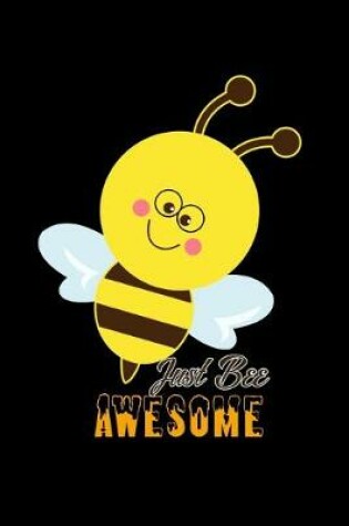 Cover of Just Bee Awesome