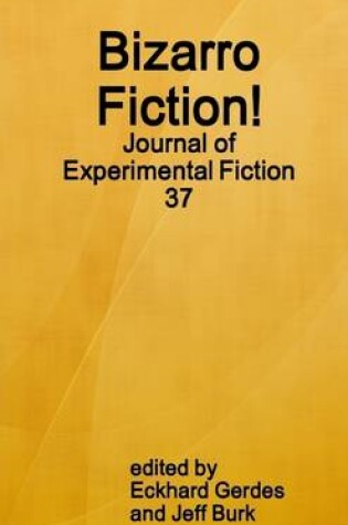 Cover of Bizarro Fiction!: Journal of Experimental Fiction 37