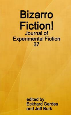 Book cover for Bizarro Fiction!: Journal of Experimental Fiction 37