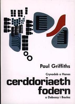 Book cover for Crynodeb o Hanes Cerddoriaeth Fodern o Debussy i Boulez