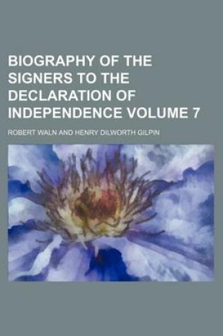 Cover of Biography of the Signers to the Declaration of Independence Volume 7