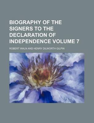 Book cover for Biography of the Signers to the Declaration of Independence Volume 7