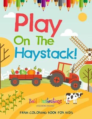 Book cover for Play On The Haystack! Farm Coloring Book For Kids