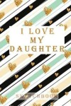 Book cover for I Love My Daughter