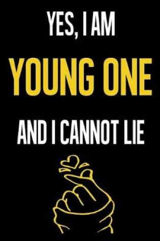 Cover of Yes, I Am YOUNG ONE And I Cannot Lie