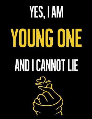 Book cover for Yes, I Am YOUNG ONE And I Cannot Lie