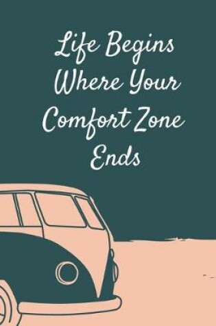 Cover of Life Begins Where Your Comfort Zone Ends
