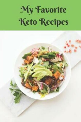 Cover of My Favorite Keto Recipes