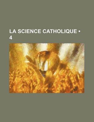 Book cover for La Science Catholique (4)