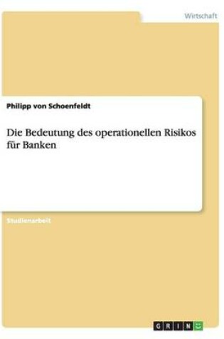 Cover of Die Bedeutung des operationellen Risikos fur Banken