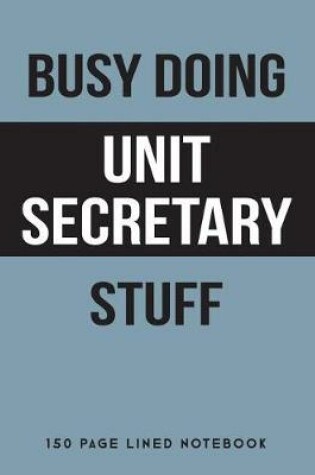 Cover of Busy Doing Unit Secretary Stuff