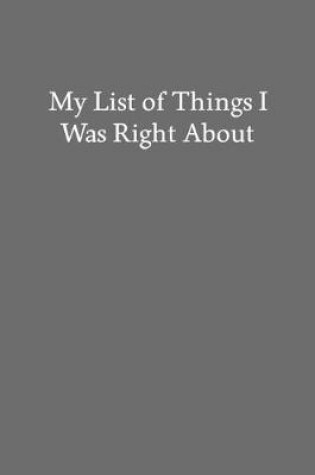 Cover of My List of Things I Was Right About