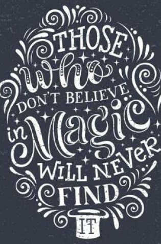 Cover of Motivational & Inspirational Notebook Those Who Don't Believe in Magic...