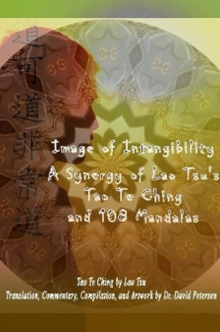 Cover of Image of Intangibility: A Synergy of Lao Tsu's Tao Te Ching and 108 Mandalas