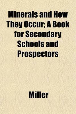 Book cover for Minerals and How They Occur; A Book for Secondary Schools and Prospectors