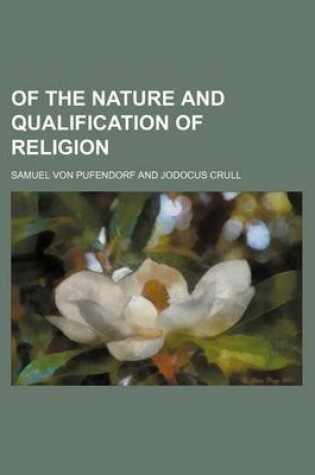 Cover of Of the Nature and Qualification of Religion