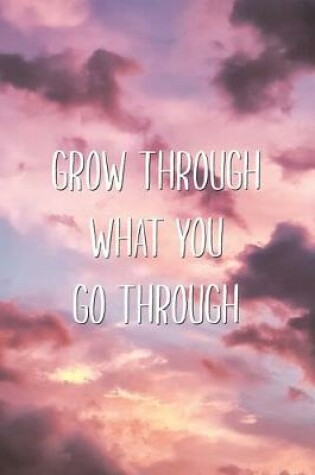 Cover of Grow Through What You Go Through