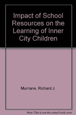 Cover of Impact of School Resources on the Learning of Inner City Children